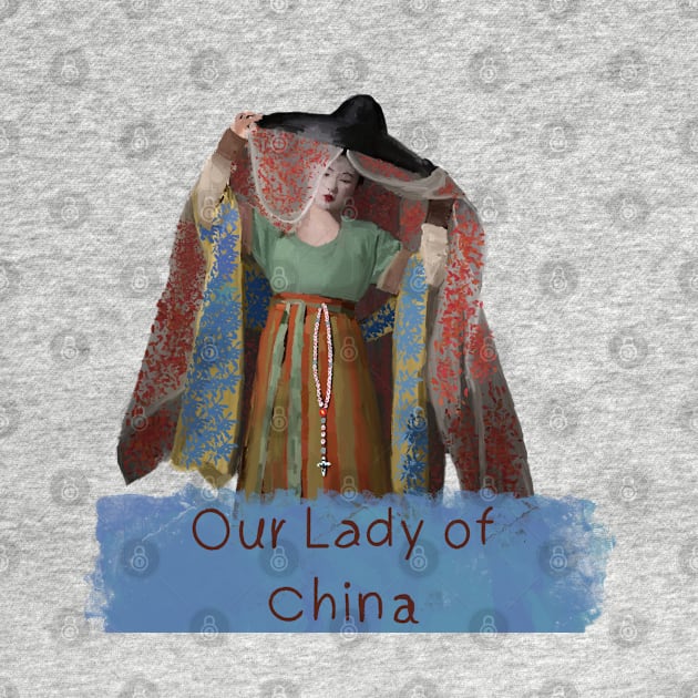 Our Lady Of China by HappyRandomArt